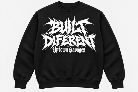 UPTOWN SAVAGES Built Diferent black crewneck sweatshirt with white graffiti lettering on the front